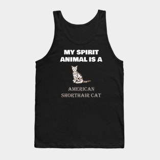 My Spirit Animal is a American Shorthair Cat Tank Top